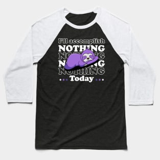 I will accomplish nothing today - white text Baseball T-Shirt